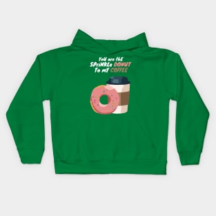 You are the Sprinkle Donut to my Coffee Kids Hoodie